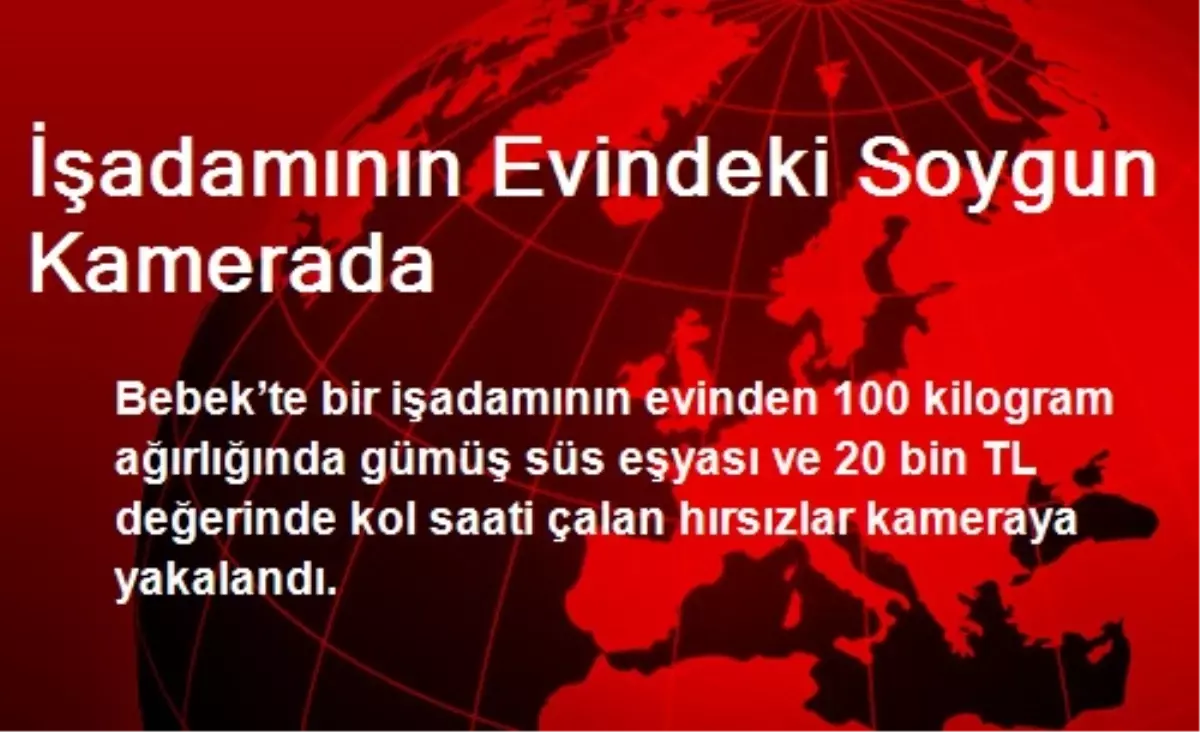 İşadamının Evindeki Soygun Kamerada