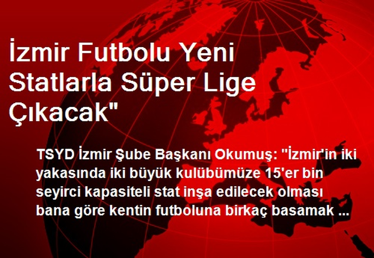 İzmir Futbolu Yeni Statlarla Süper Lige Çıkacak"