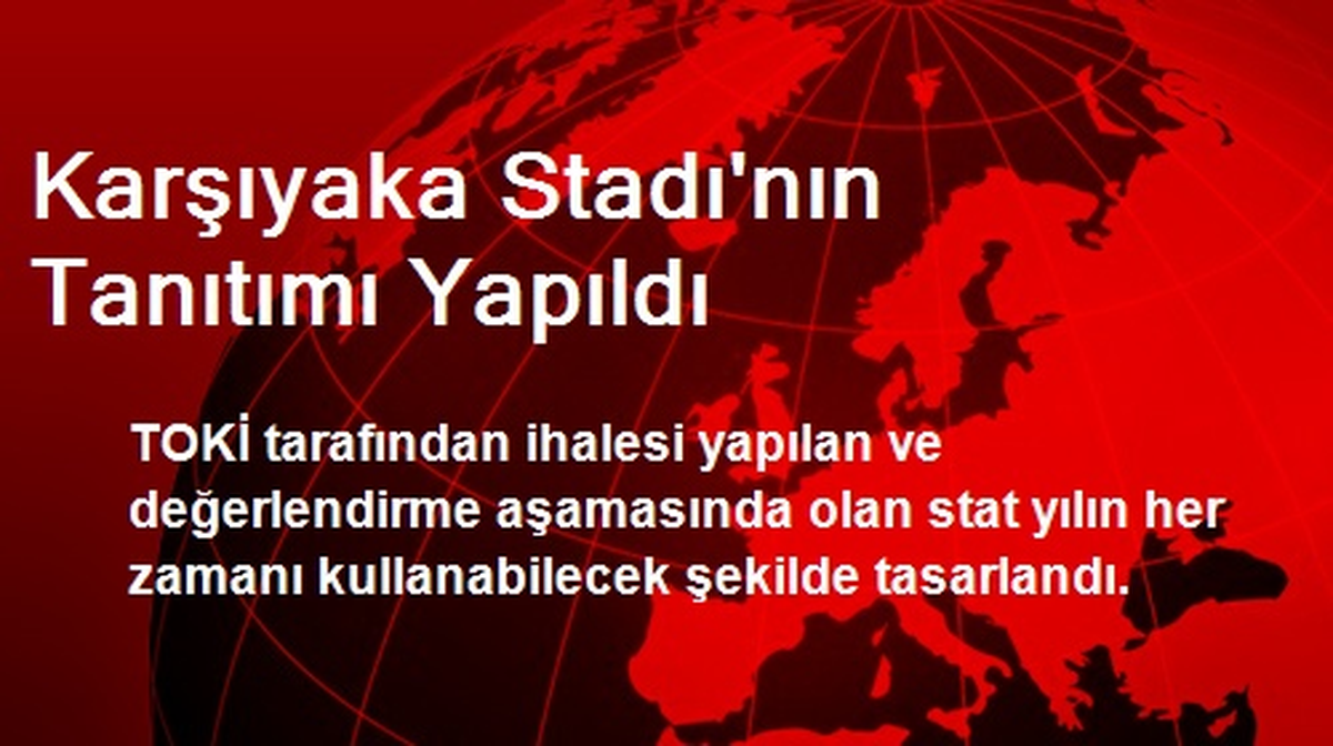 Karşıyaka Stadı\'nın Tanıtımı Yapıldı