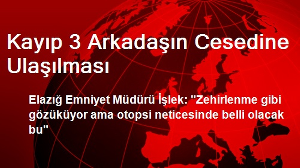 Kayıp 3 Arkadaşın Cesedine Ulaşılması