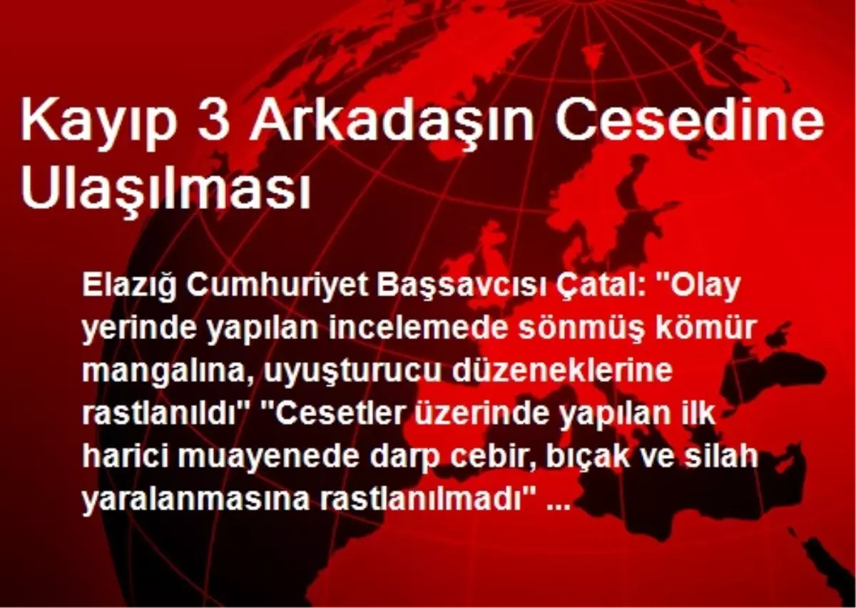 Kayıp 3 Arkadaşın Cesedine Ulaşılması