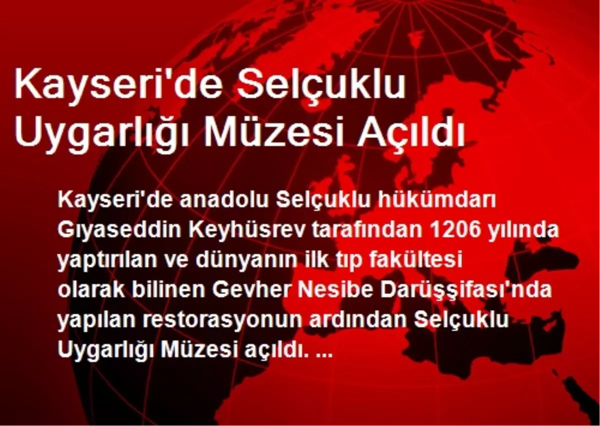 Kayseri\'de Selçuklu Uygarlığı Müzesi Açıldı