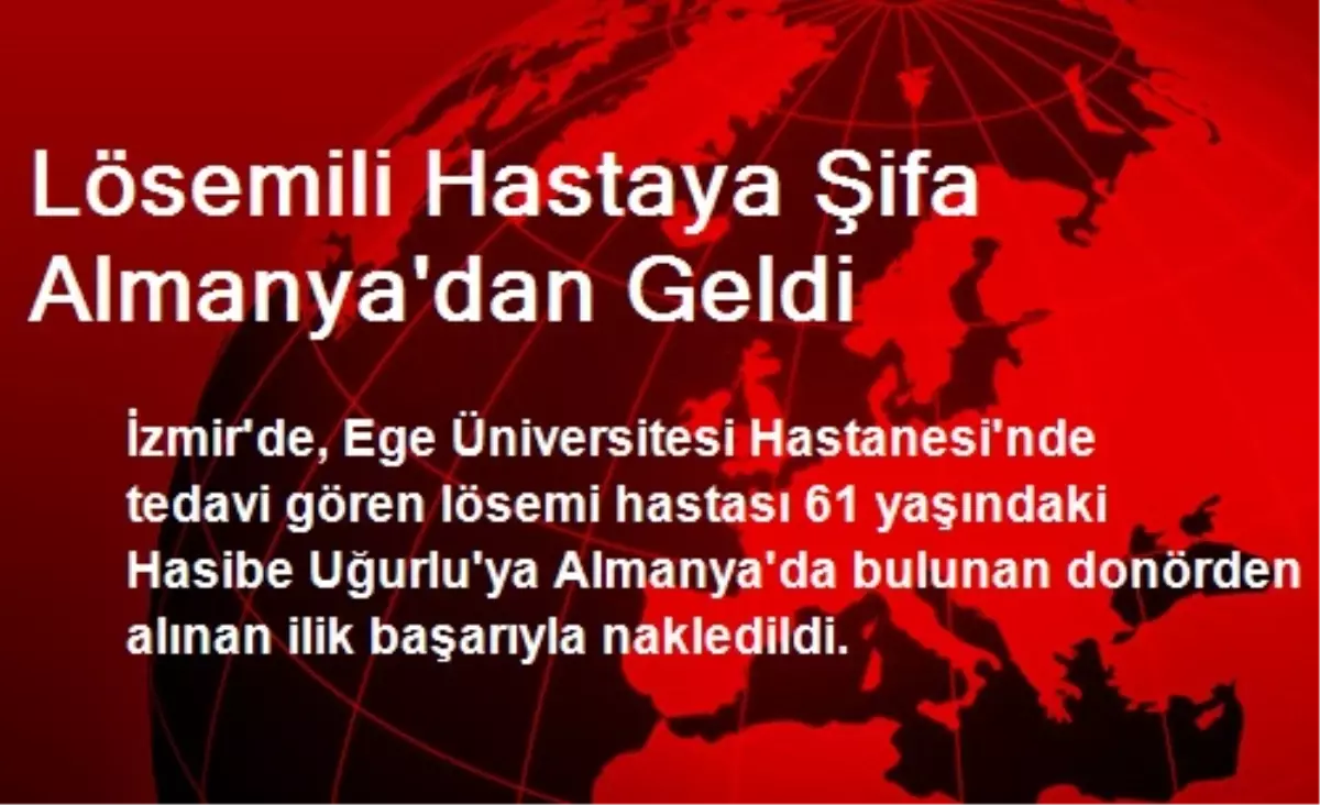 Lösemili Hastaya Şifa Almanya\'dan Geldi