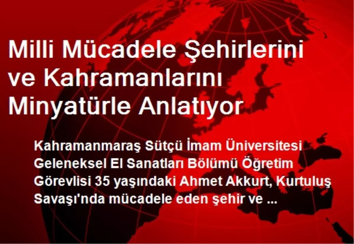 Milli Mücadele Şehirlerini ve Kahramanlarını Minyatürle Anlatıyor