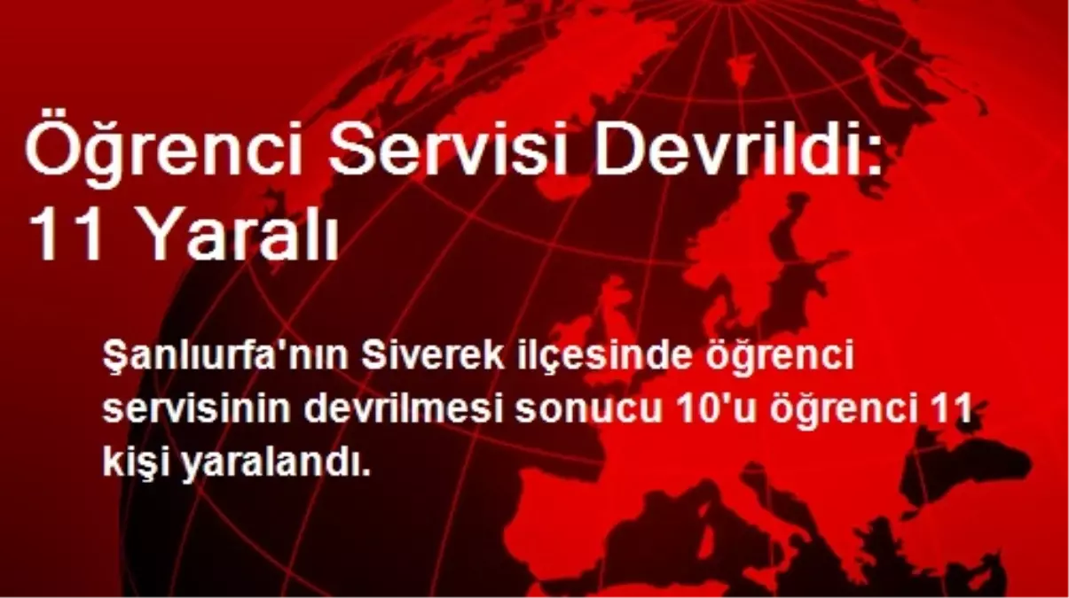 Öğrenci Servisi Devrildi: 11 Yaralı