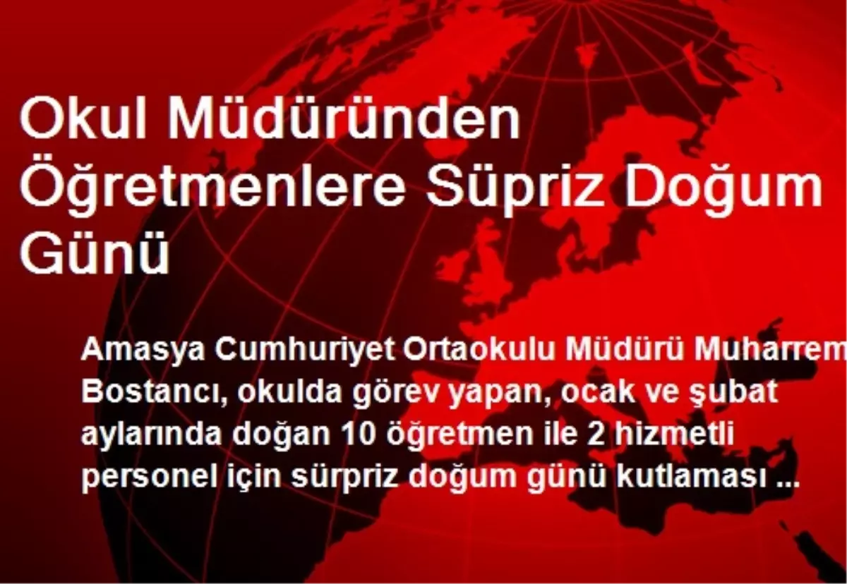 Okul Müdüründen Öğretmenlere Süpriz Doğum Günü