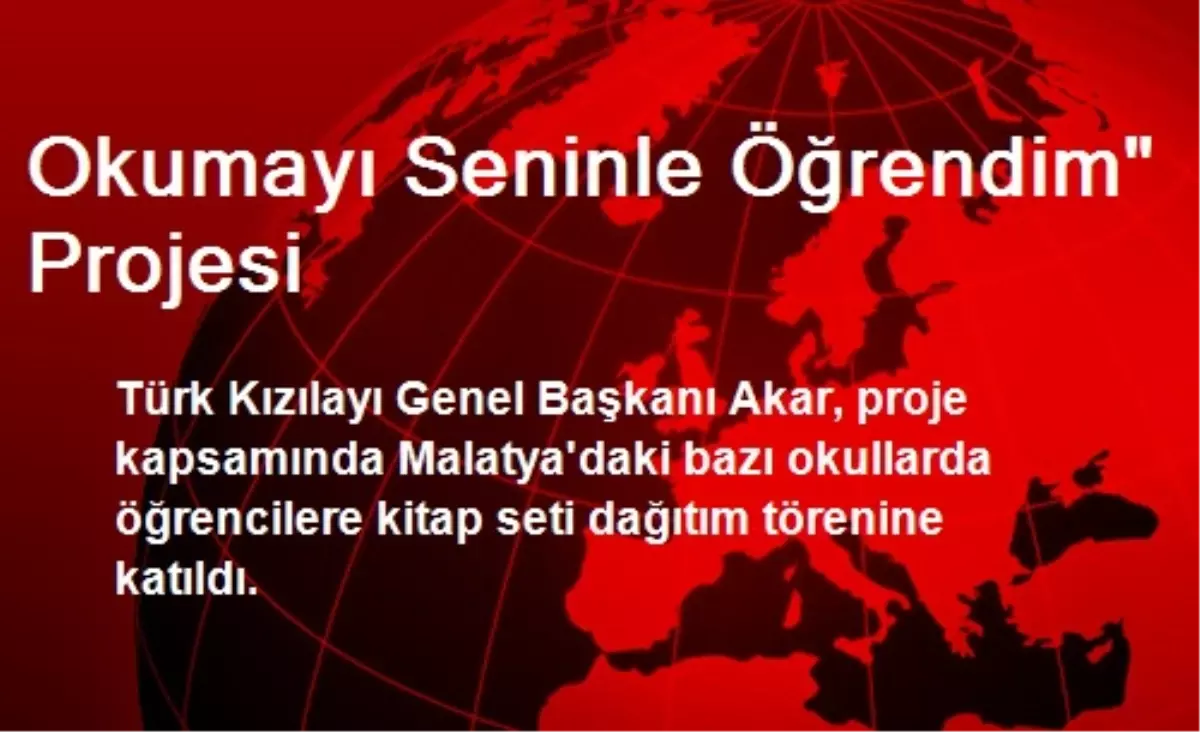 Okumayı Seninle Öğrendim" Projesi