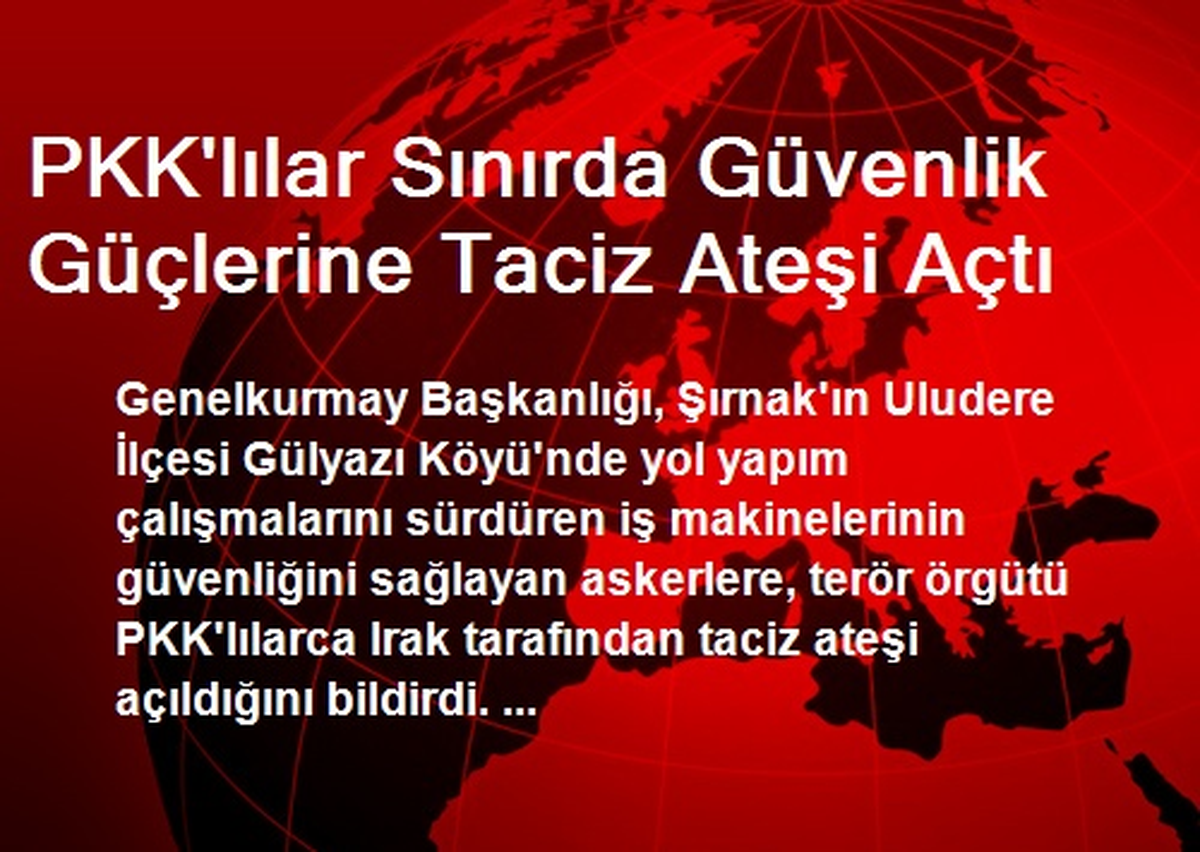 PKK\'lılar Sınırda Güvenlik Güçlerine Taciz Ateşi Açtı