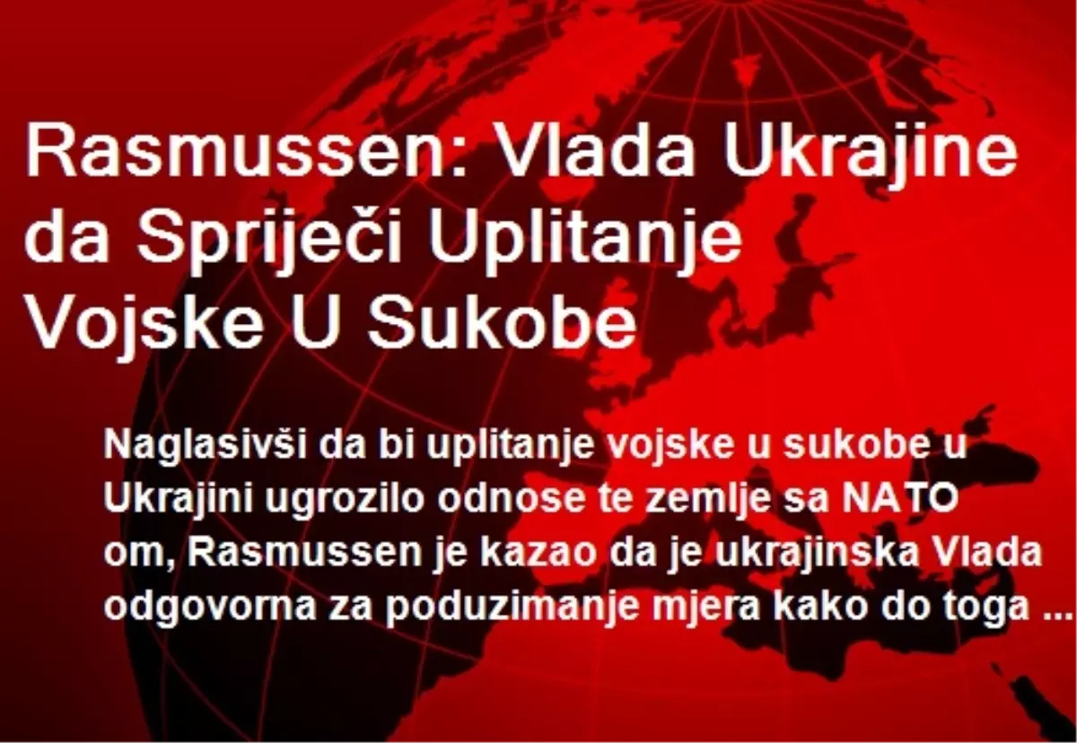 Rasmussen: Vlada Ukrajine da Sprijeci Uplitanje Vojske U Sukobe