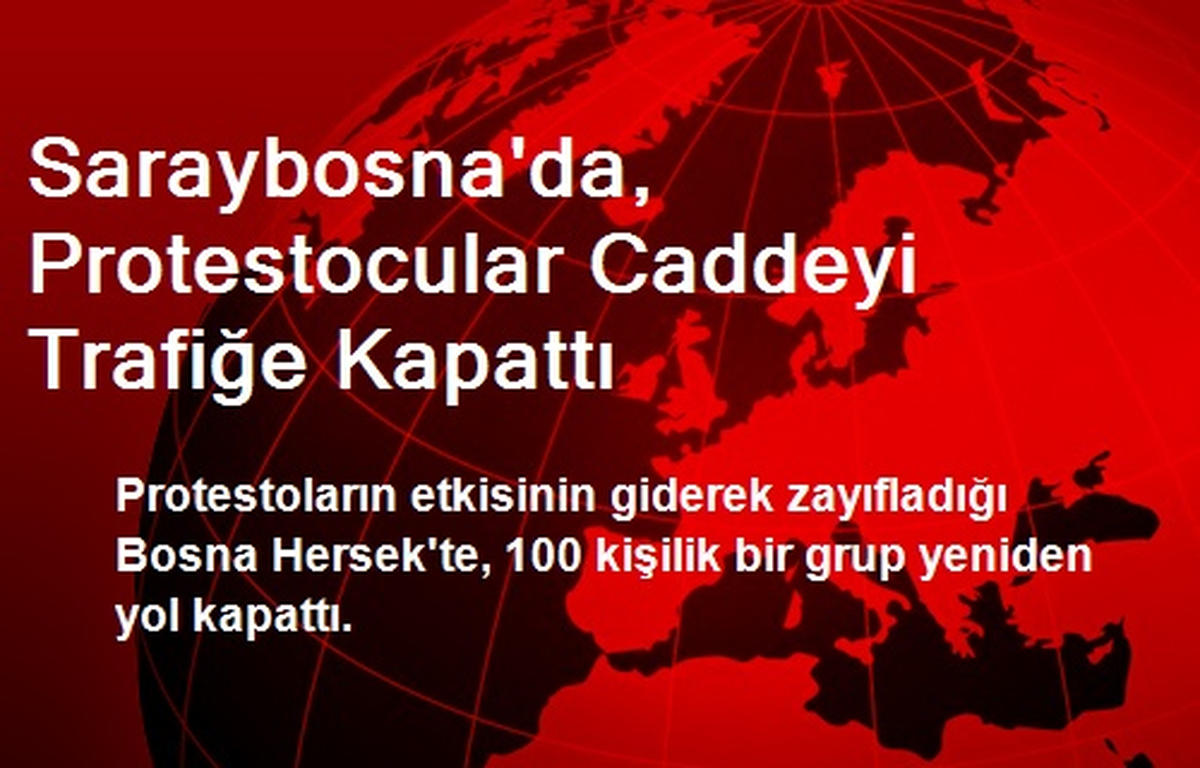 Saraybosna\'da, Protestocular Caddeyi Trafiğe Kapattı