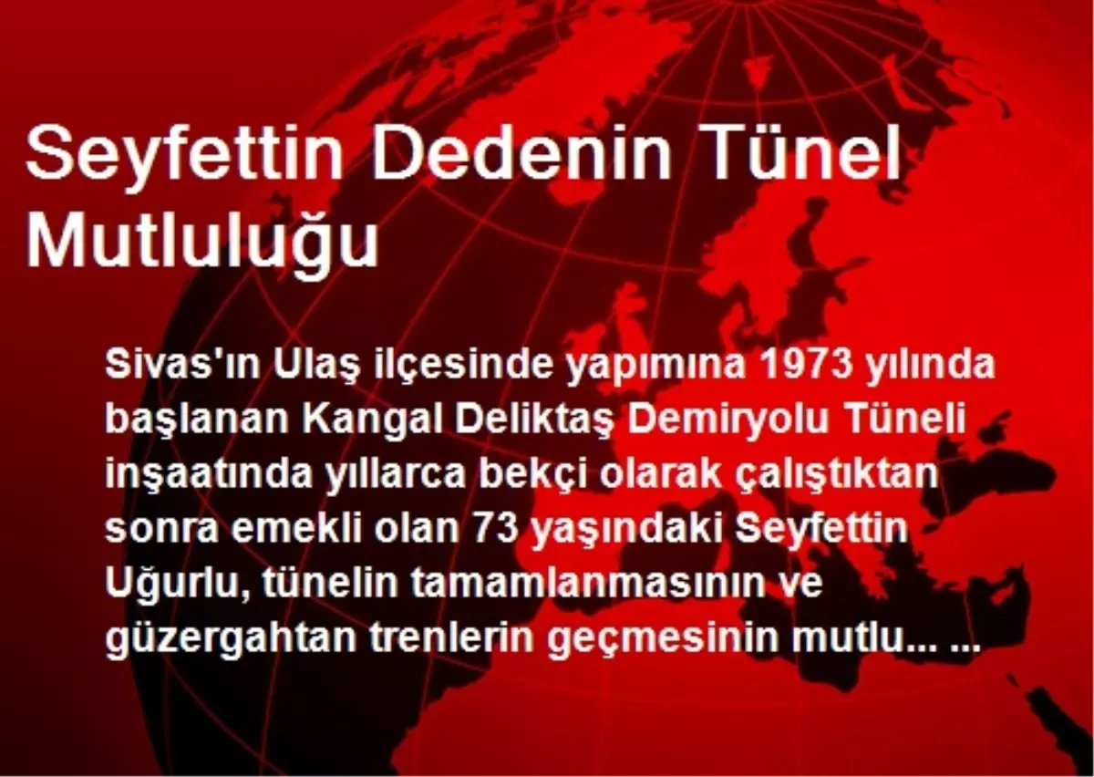 Seyfettin Dedenin Tünel Mutluluğu