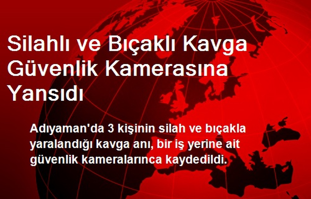 Silahlı ve Bıçaklı Kavga Güvenlik Kamerasına Yansıdı