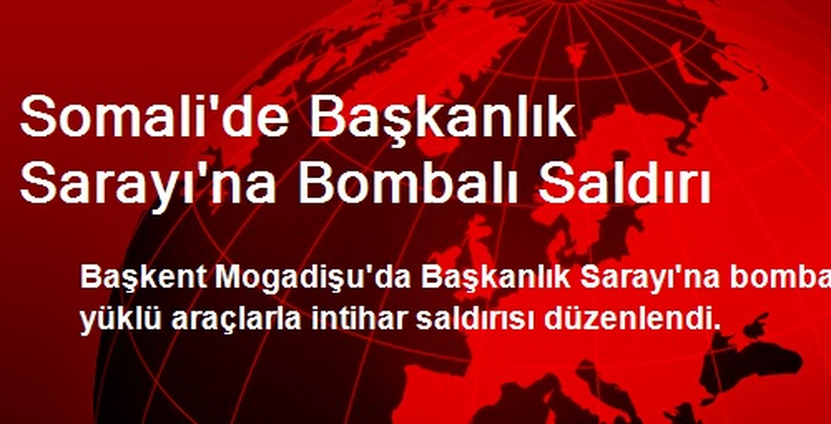 Somali\'de Başkanlık Sarayı\'na Bombalı Saldırı