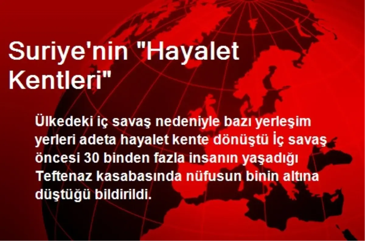 Suriye\'nin "Hayalet Kentleri"