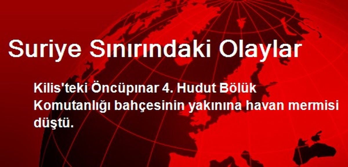 Suriye Sınırındaki Olaylar