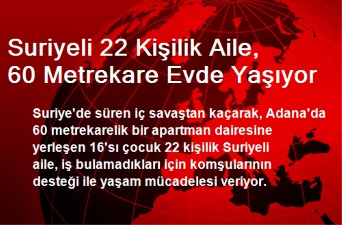 Suriyeli 22 Kişilik Aile, 60 Metrekare Evde Yaşıyor