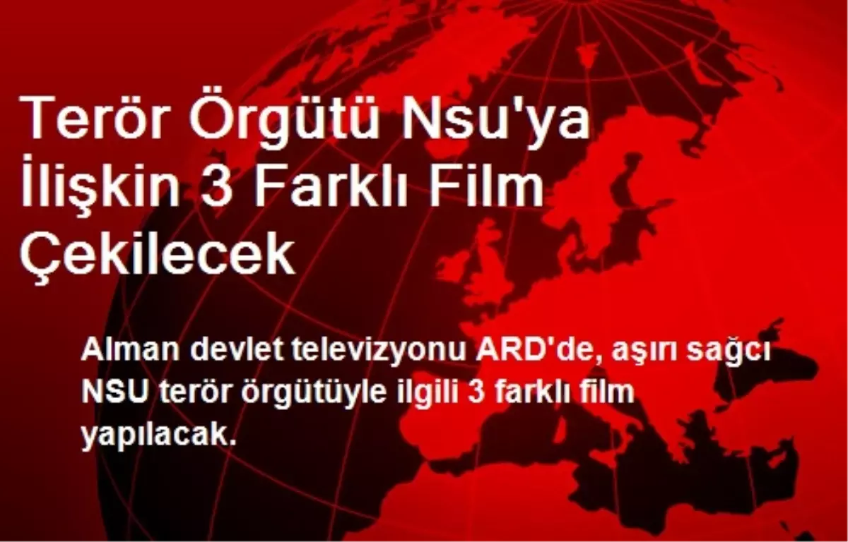 Terör Örgütü Nsu\'ya İlişkin 3 Farklı Film Çekilecek