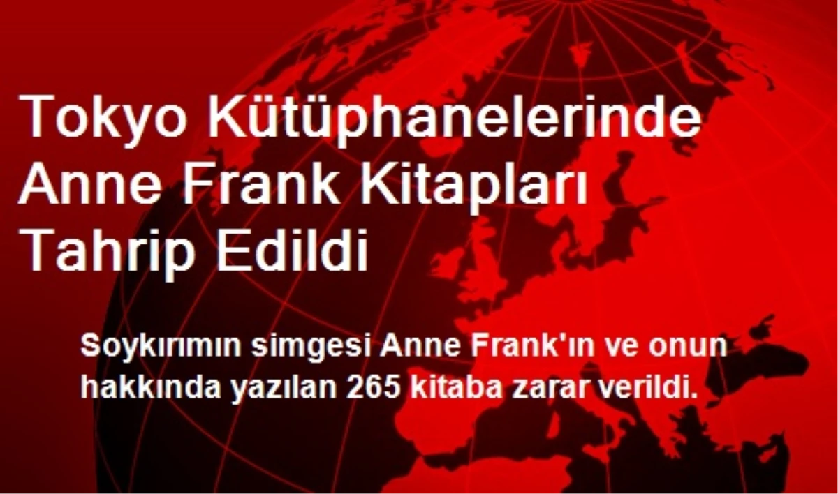 Tokyo Kütüphanelerinde Anne Frank Kitapları Tahrip Edildi