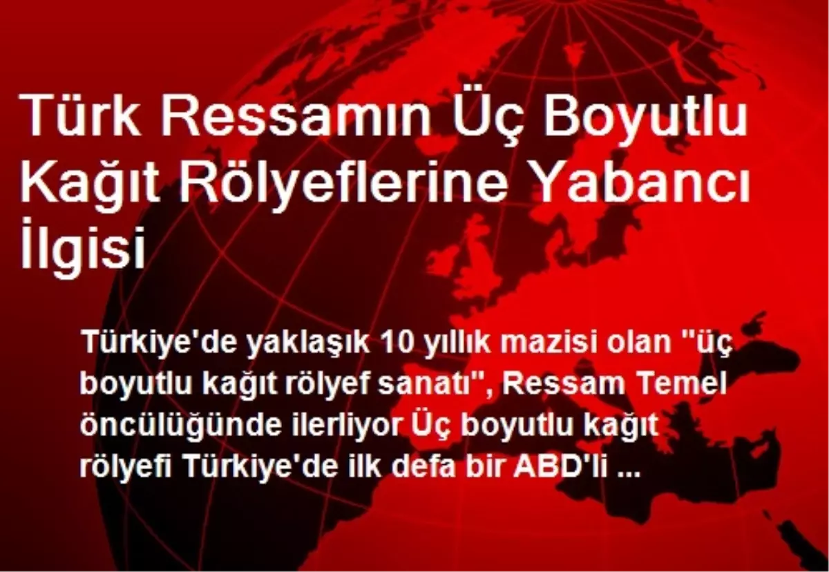 Türk Ressamın Üç Boyutlu Kağıt Rölyeflerine Yabancı İlgisi