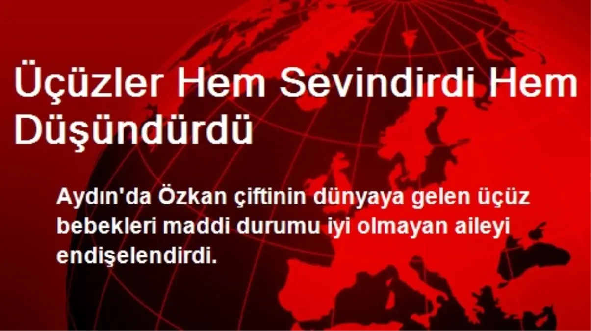 Aydın\'da Üçüzler Hem Sevindirdi Hem Düşündürdü