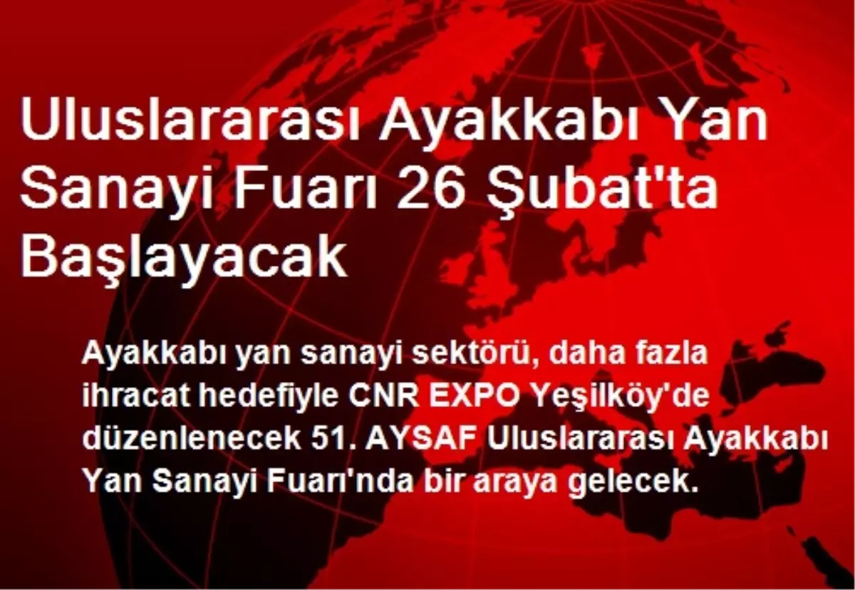 Uluslararası Ayakkabı Yan Sanayi Fuarı 26 Şubat\'ta Başlayacak