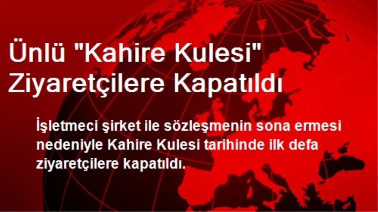 Ünlü "Kahire Kulesi" Ziyaretçilere Kapatıldı