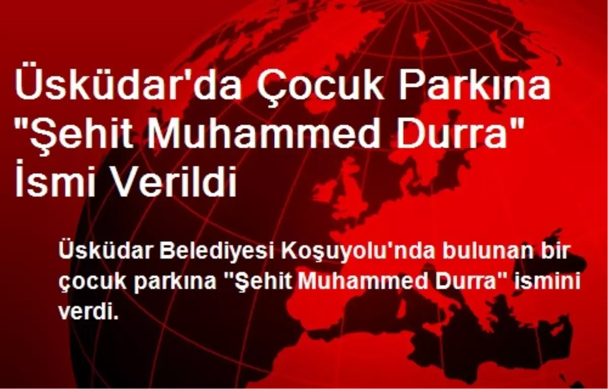 Üsküdar\'da Çocuk Parkına "Şehit Muhammed Durra" İsmi Verildi