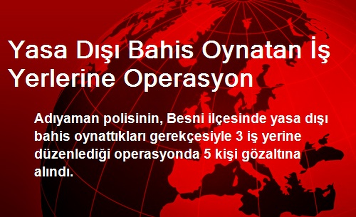 Yasa Dışı Bahis Oynatan İş Yerlerine Operasyon