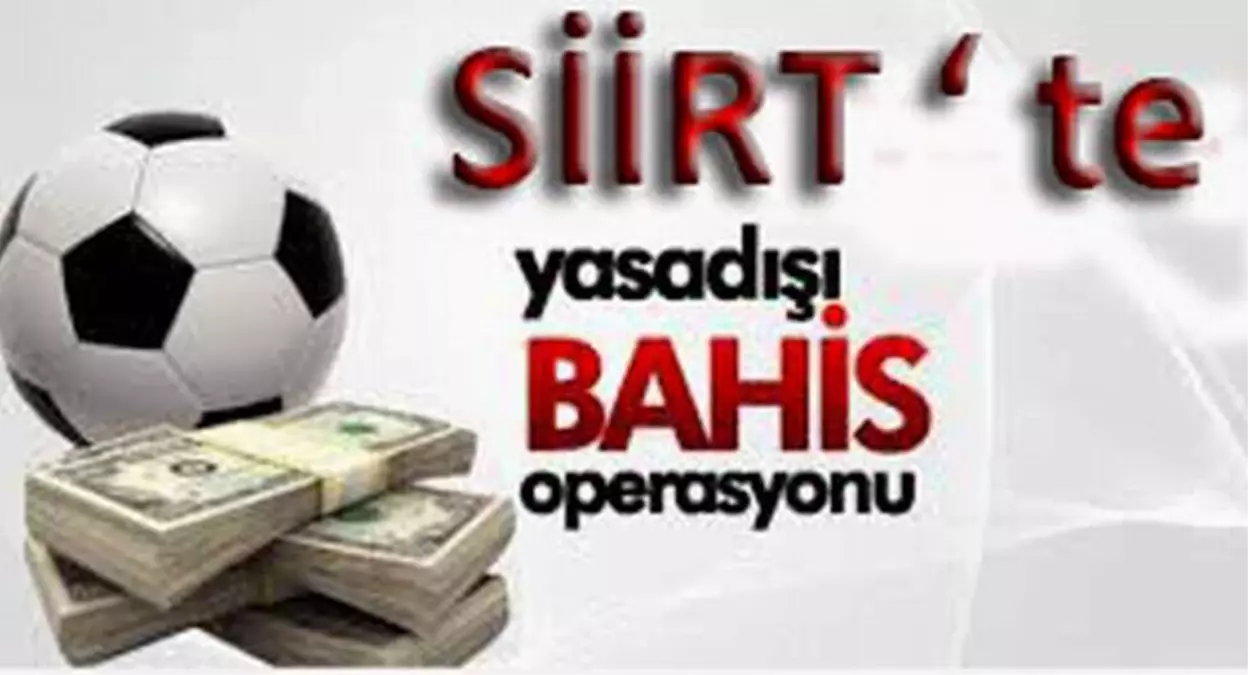 Siirt\'te Bahis Operasyonunda 5 Kişi Hakkında Yasal İşlem