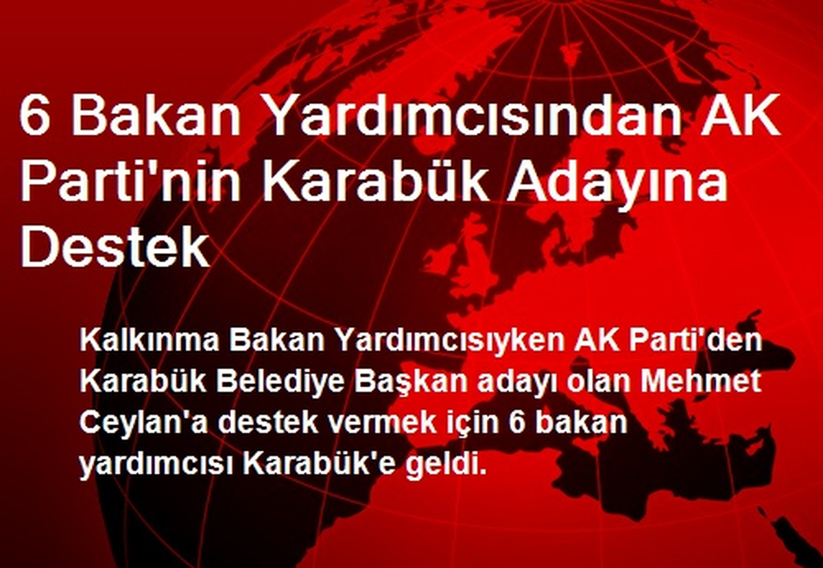 6 Bakan Yardımcısından AK Parti\'nin Karabük Adayına Destek
