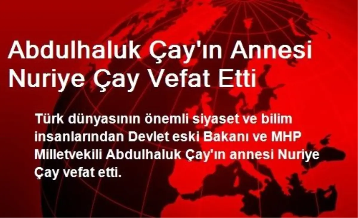 Abdulhaluk Çay\'ın Annesi Nuriye Çay Vefat Etti