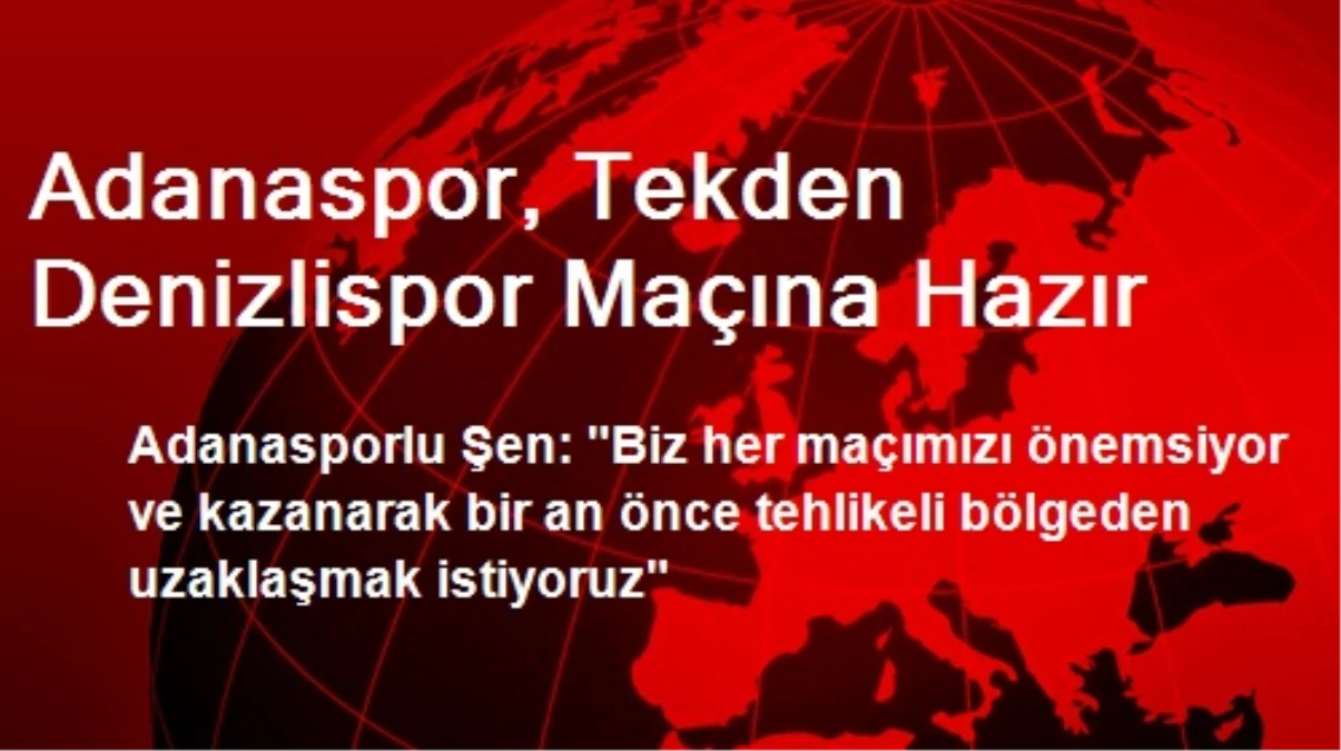 Adanaspor, Tekden Denizlispor Maçına Hazır