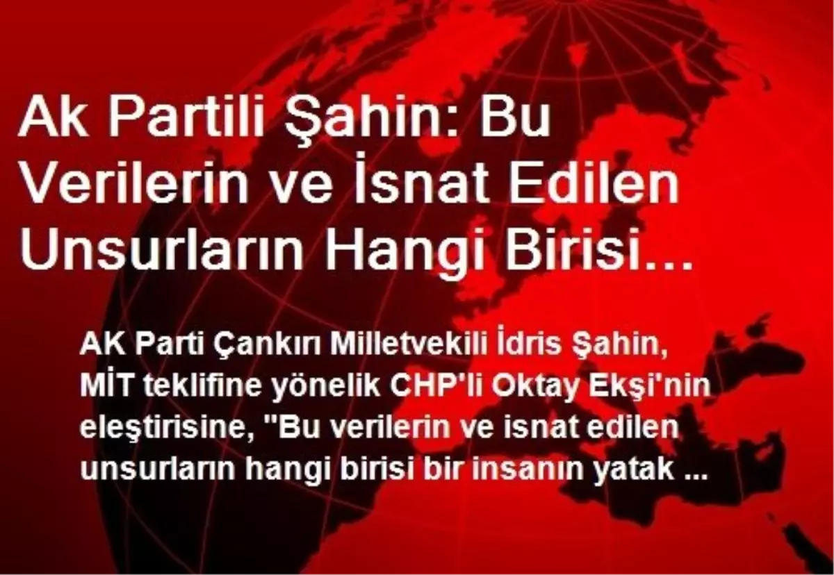 Ak Partili Şahin: Bu Verilerin ve İsnat Edilen Unsurların Hangi Birisi Bir İnsanın Yatak Odasında...