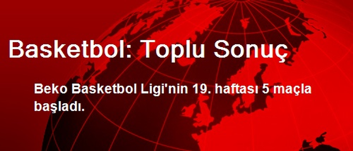 Basketbol: Toplu Sonuç