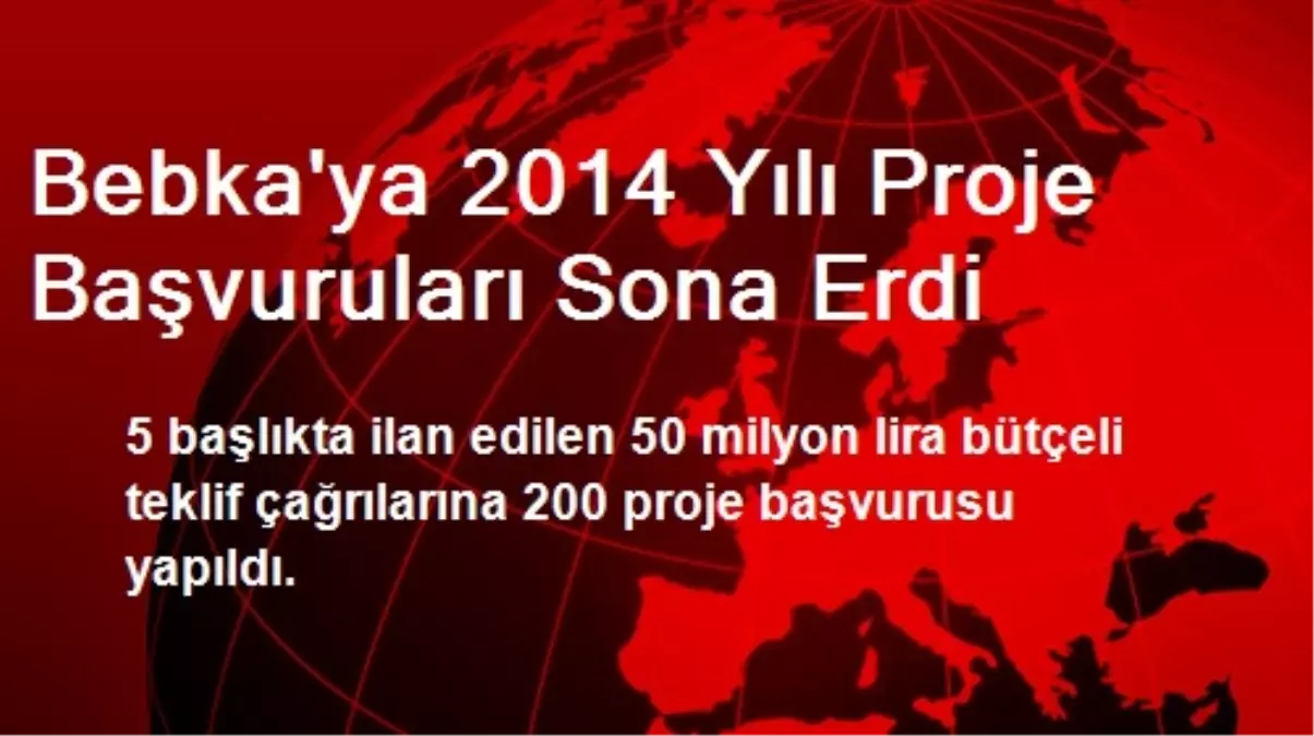 Bebka\'ya 2014 Yılı Proje Başvuruları Sona Erdi