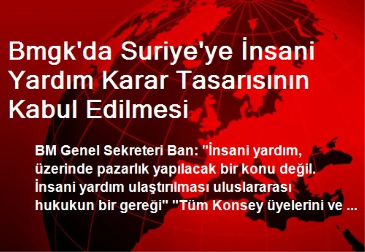 Bmgk\'da Suriye\'ye İnsani Yardım Karar Tasarısının Kabul Edilmesi