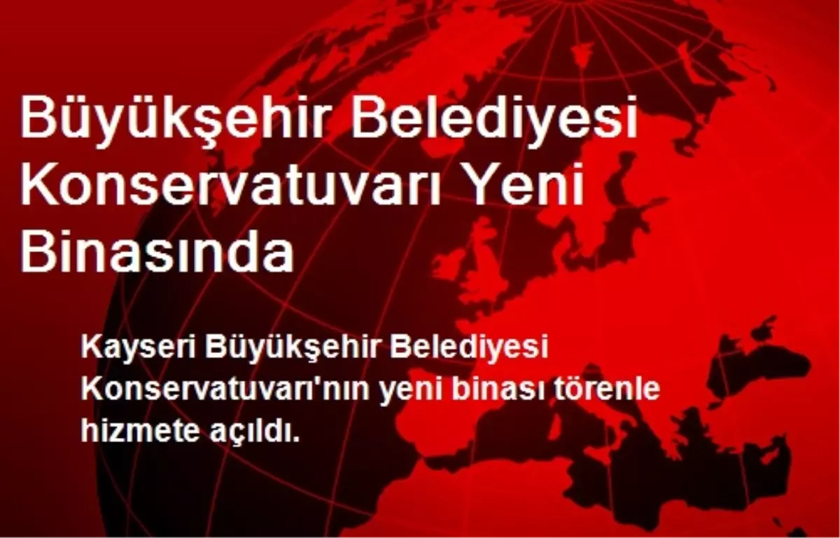 Büyükşehir Belediyesi Konservatuvarı Yeni Binasında