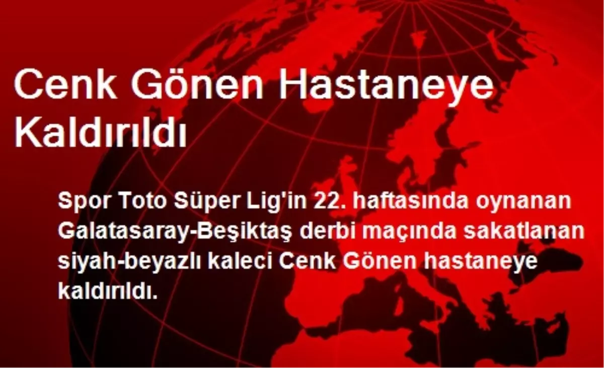 Beşiktaşlı Cenk Gönen Hastaneye Kaldırıldı