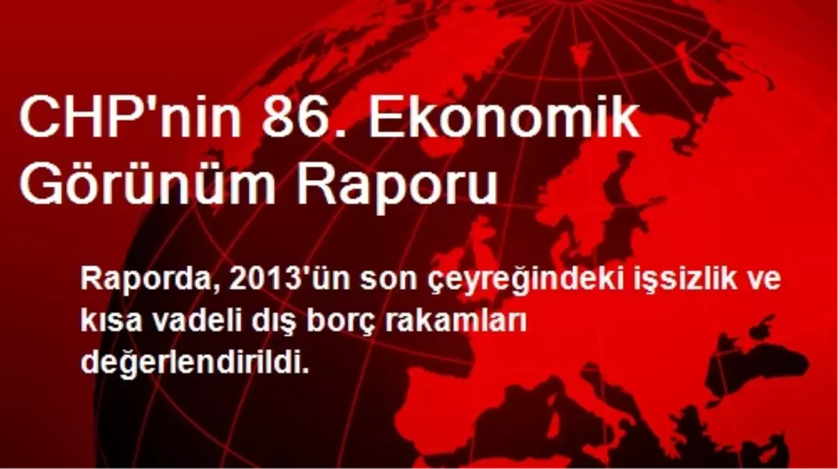 CHP\'nin 86. Ekonomik Görünüm Raporu