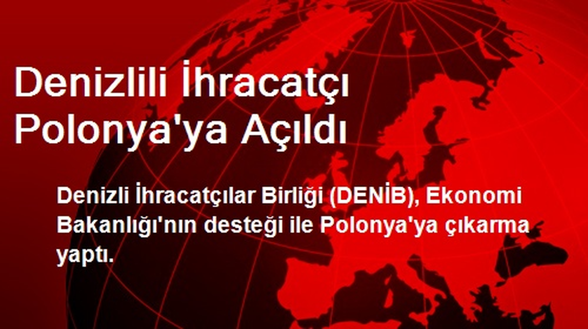 Denizlili İhracatçı Polonya\'ya Açıldı
