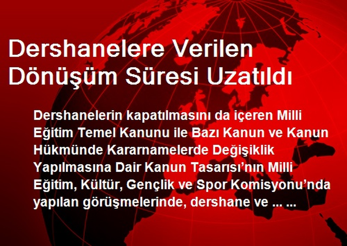 Dershanelere Verilen Dönüşüm Süresi Uzatıldı