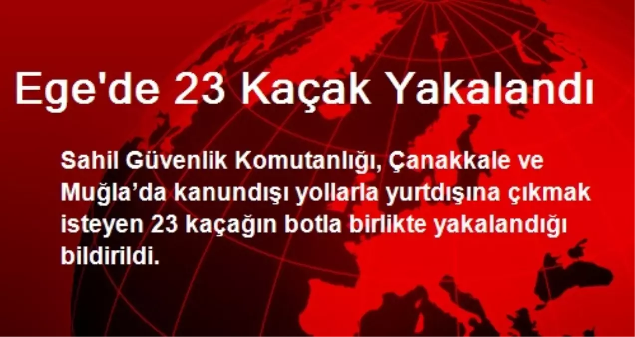 Ege\'de 23 Kaçak Yakalandı