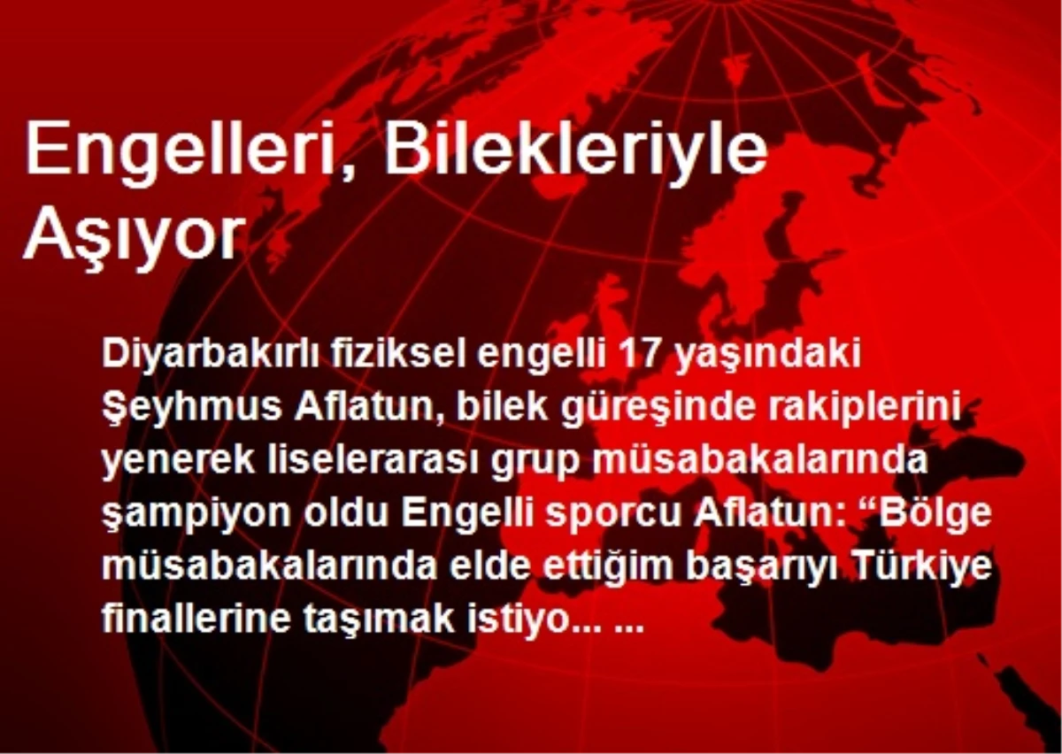 Engelleri, Bilekleriyle Aşıyor