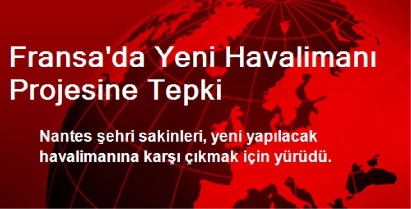 Fransa\'da Yeni Havalimanı Projesine Tepki