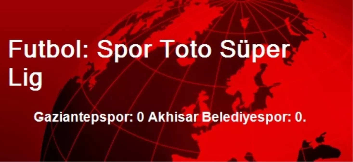 Futbol: Spor Toto Süper Lig