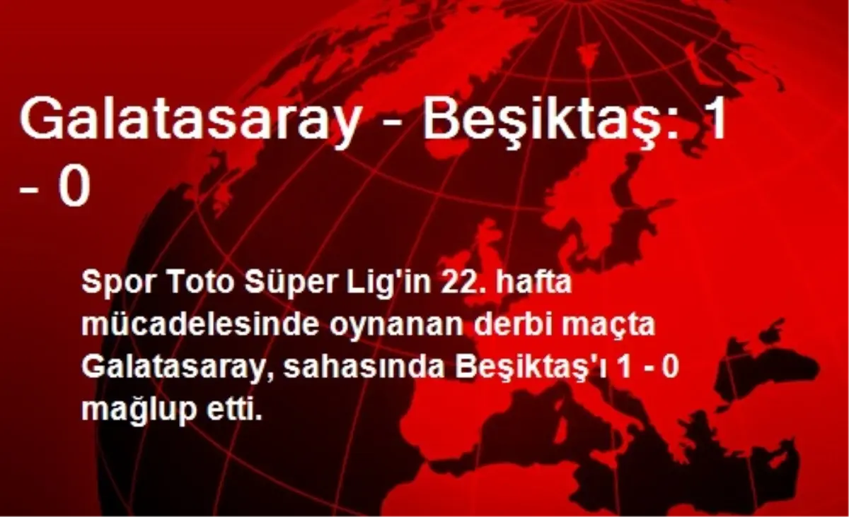 Galatasaray - Beşiktaş: 1 - 0