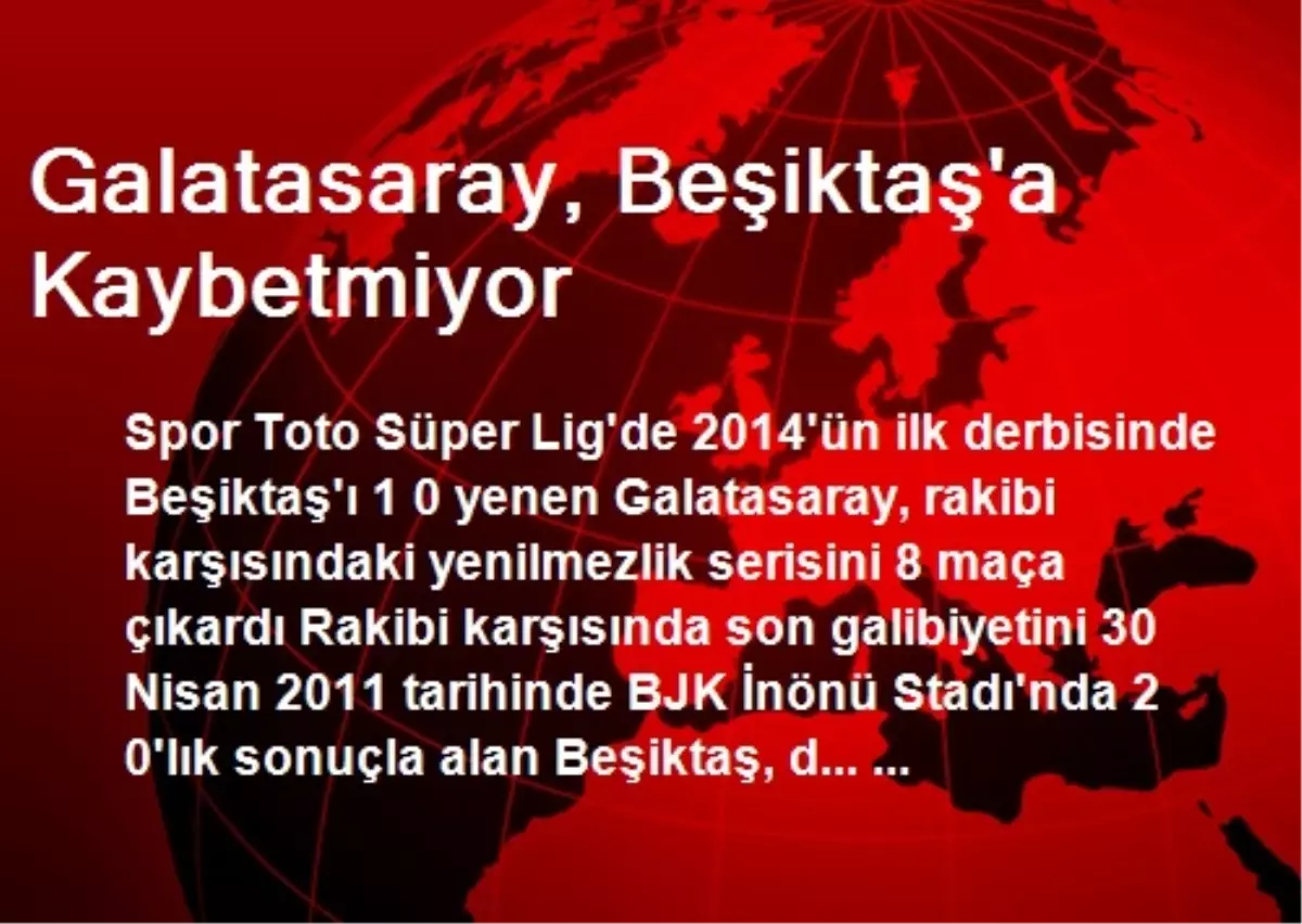 Galatasaray, Beşiktaş\'a Kaybetmiyor