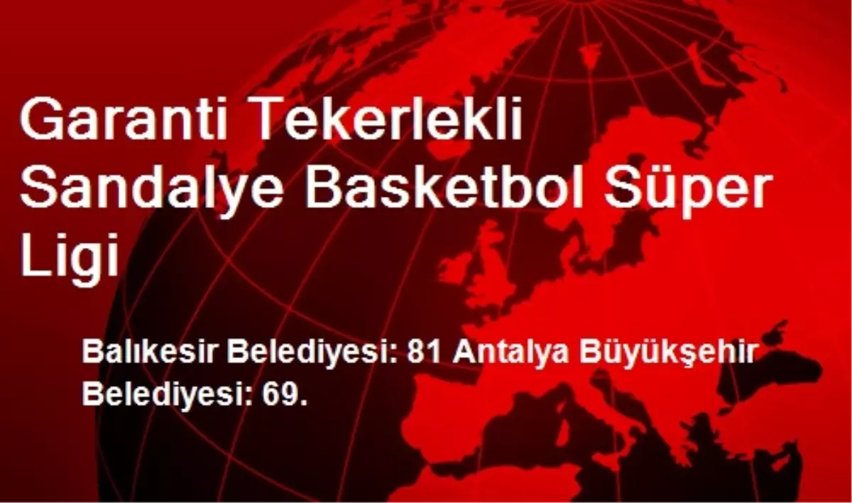 Garanti Tekerlekli Sandalye Basketbol Süper Ligi