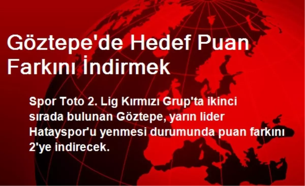 Göztepe\'de Hedef Puan Farkını İndirmek