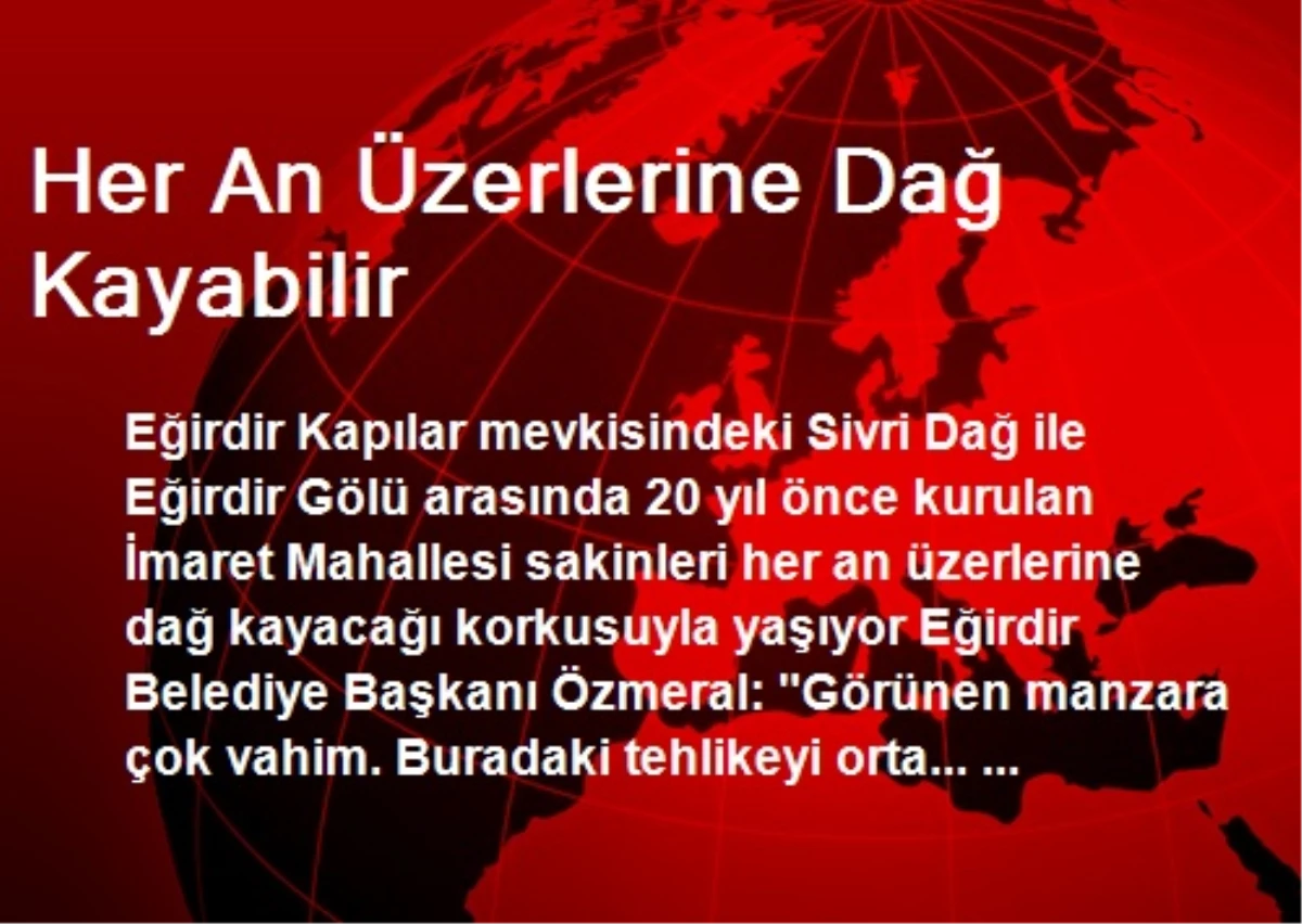 Her An Üzerlerine Dağ Kayabilir